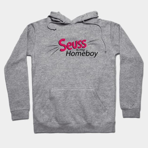 Seuss is my Homeboy Hoodie by EdwardLarson